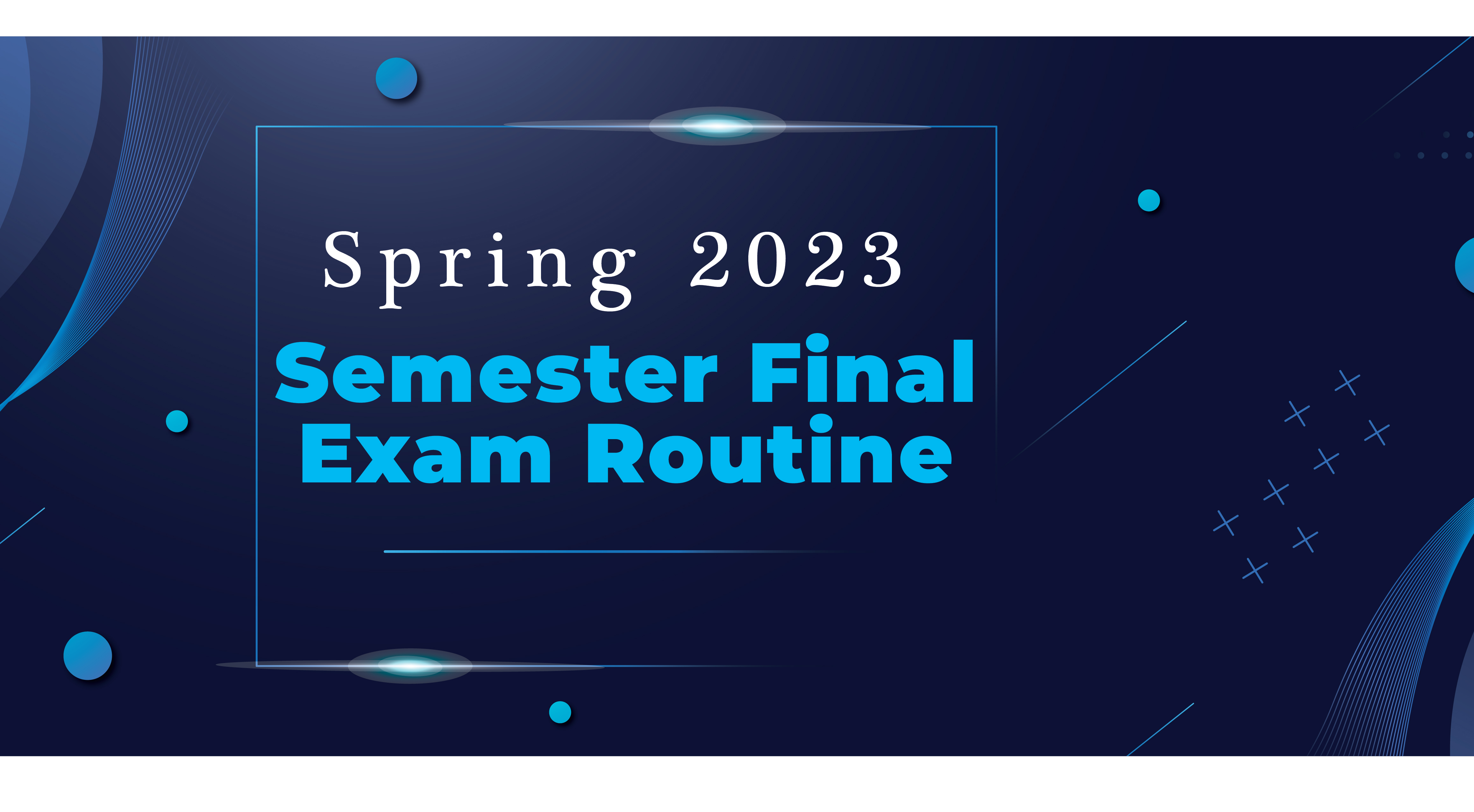 SPRING 2023 SEMESTER FINAL EXAM ROUTINE FOR EDUCATION & TRAINING